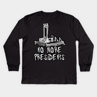 No More Presidents - Guillotine, Revolution Kids Long Sleeve T-Shirt